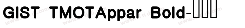 GIST TMOTAppar Bold字体转换